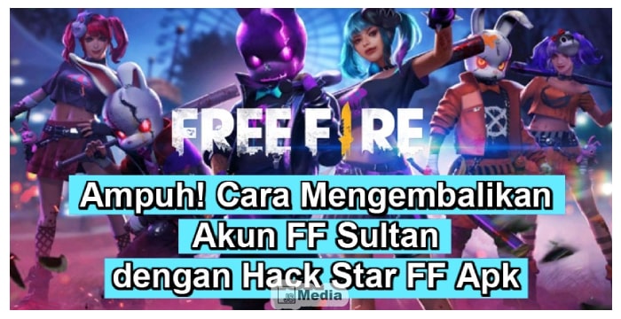 Hack Star FF Apk Ampuh! Mengembalikan Akun FF Sultan yang Hilang