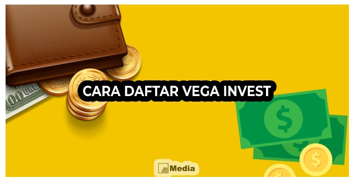 6 Cara Daftar Vega Invest