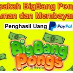 Apakah Game BigBang Pongs Penghasil Uang, Masuk PayPal Terbukti Membayar?