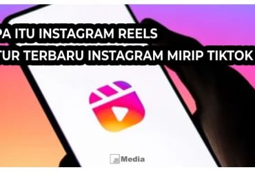 Mengenal Apa Itu Instagram Reels? Fitur Terbaru Instagram Mirip Tik Tok