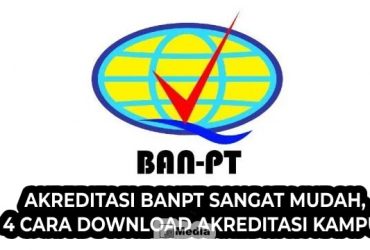 Akreditasi BANPT Sangat Mudah, 4 Cara Download Akreditasi Kampus