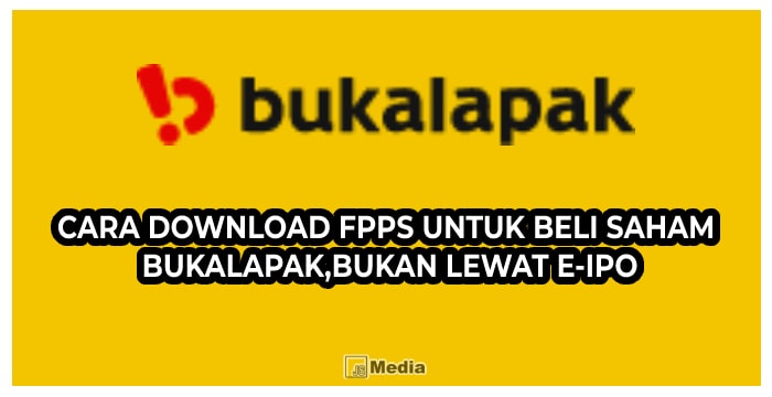 Cara Download FPPS untuk Beli Saham Bukalapak,Bukan Lewat e-IPO