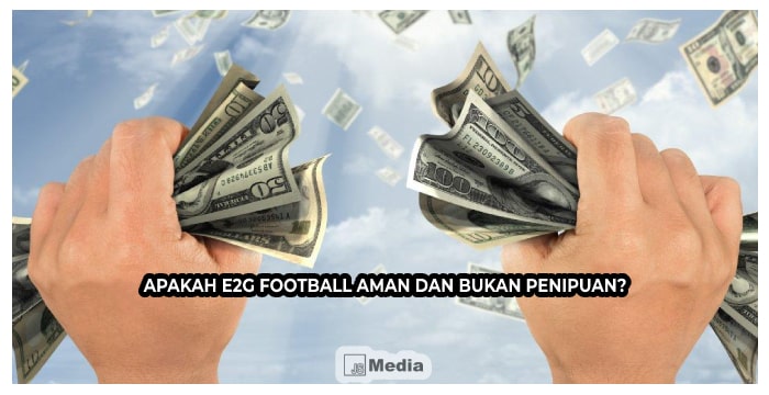 Apakah E2G Football Aman dan Bukan Penipuan?