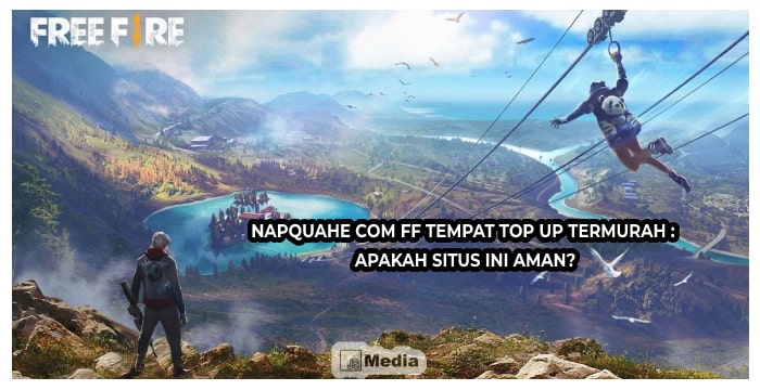 Napquahe Com FF Tempat Top Up Termurah : Apakah Situs Ini Aman?