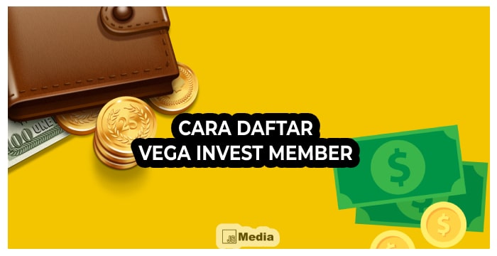 6 Cara Daftar Vega Invest Member 