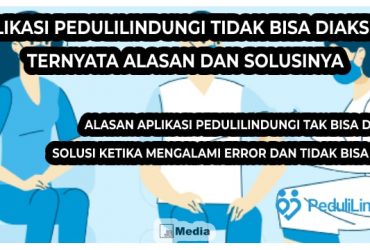 Aplikasi PeduliLindungi Tidak Bisa Diakses? Ternyata Alasan dan Solusinya