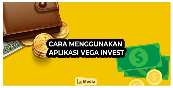 7 Cara Menggunakan Aplikasi Vega Invest