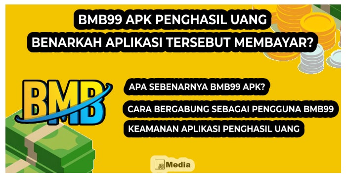 BMB99 Apk Penghasil Uang, Benarkah Aplikasi Tersebut Membayar?