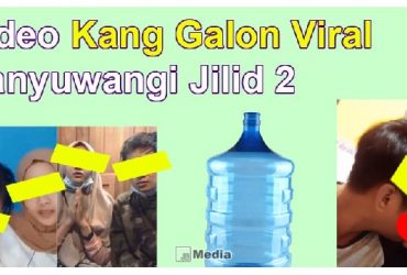 Video Kang Galon Viral Jilid 2 Full, Banyuwangi Pemersatu Bangsa