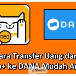 10 Cara Transfer Uang dari Bank Neo+ ke DANA Terbaru Tanpa Admin