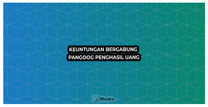 4 Keuntungan Bergabung Pangoog Penghasil Uang