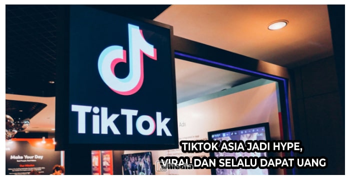 Tiktok Asia Jadi Hype, Viral dan Selalu Dapat Uang