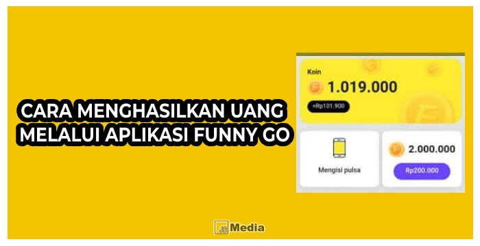 8 Cara Menghasilkan Uang Melalui Aplikasi Funny Go