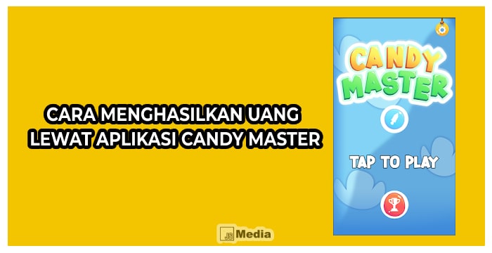 Cara Menghasilkan Uang Lewat Aplikasi Candy Master