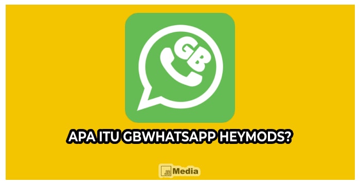 Apa Itu GBWhatsApp Heymods?