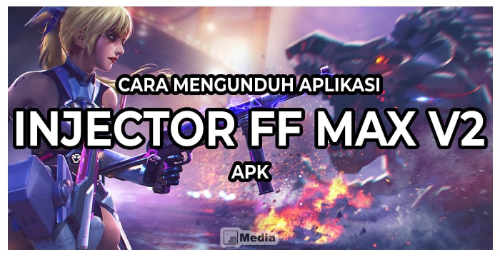 Cara Mengunduh Aplikasi Injector FF Max