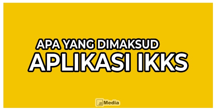 Apa Yang diMaksud Aplikasi IKKS?