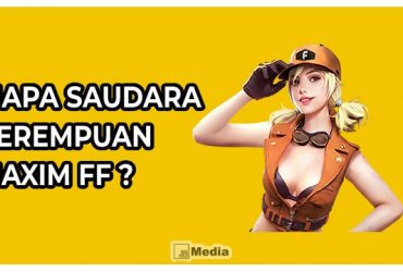 Siapa Saudara Perempuan Maxim FF, Ini Jawabannya