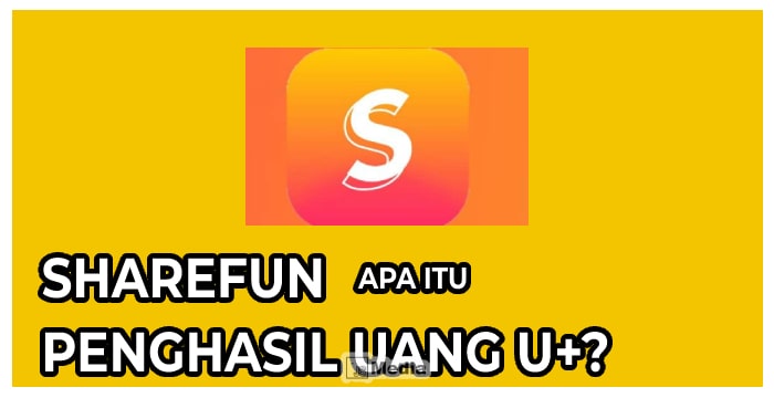 Apa Itu ShareFun Penghasil Uang (U+)?