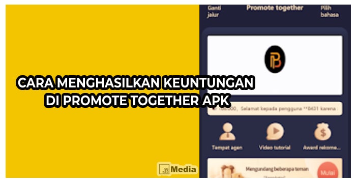 Cara Menghasilkan Keuntungan di Promote Together Apk