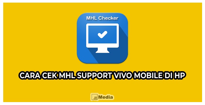 Cara Cek MHL Support Vivo Mobile di HP