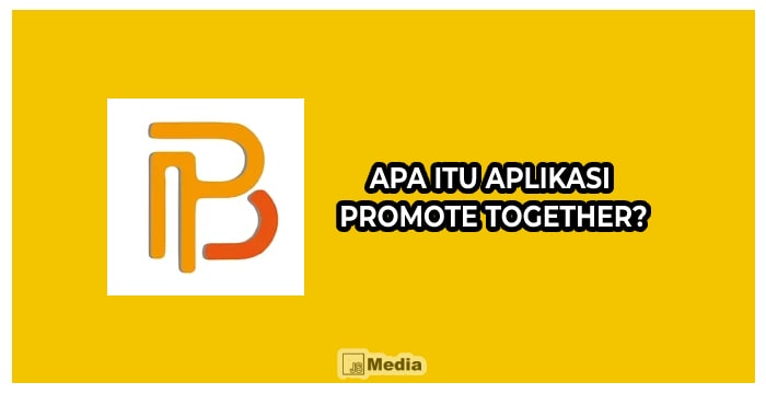 Apa Itu Aplikasi Promote Together?