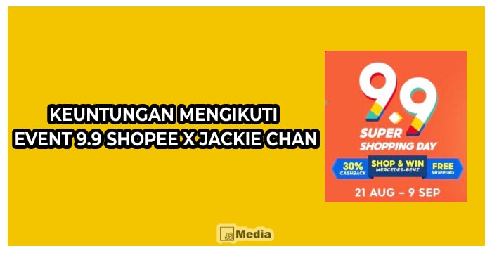 Keuntungan Mengikuti Event 9.9 Shopee X Jackie Chan