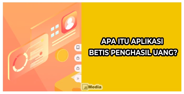 Apa Itu Aplikasi Betis Penghasil Uang?