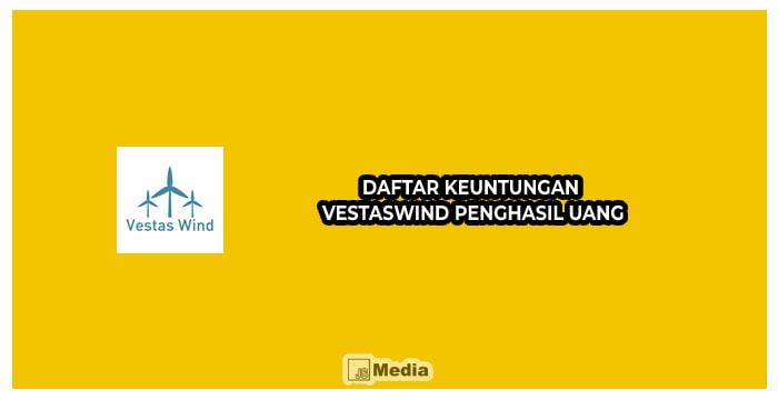 Daftar Keuntungan VestasWind Penghasil Uang