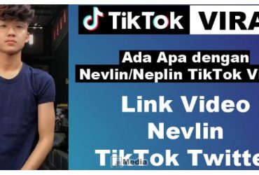 Nevlin TikTok viral di Twitter? Ternyata Karena Link Video Ini!