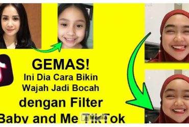 Efek Filter Baby and Me TikTok, Bikin Wajah Jadi Bocah Ini Caranya!