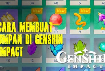 Jenis Umpan di Genshin Impact: Cara Membuat Umpan Terbaik