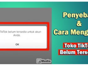 Toko TikTok Belum Tersedia? Lakukan Cara Ini 100% Berhasil