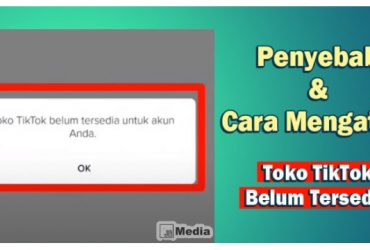 Toko TikTok Belum Tersedia? Lakukan Cara Ini 100% Berhasil