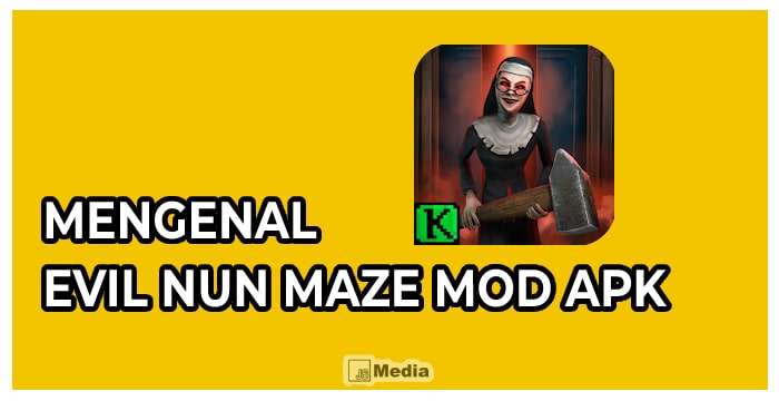 Mengenal Evil Nun Maze Mod Apk