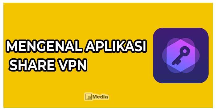 Mengenal Aplikasi Share VPN