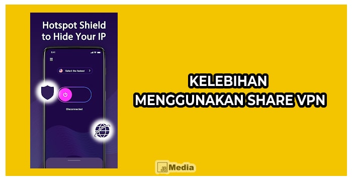 Kelebihan Menggunakan Share VPN