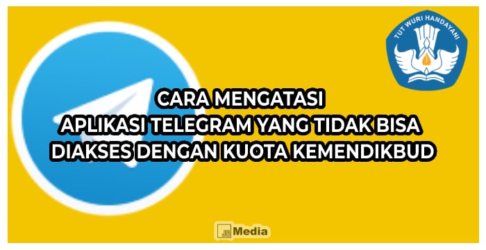 Cara Mengatasi Aplikasi Telegram Yang Tidak Bisa diakses Dengan Kuota Kemendikbud