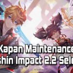 Kapan Maintenance Genshin Impact 2.2 Selesai