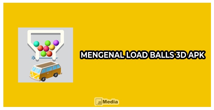 Mengenal Load Balls 3D Apk