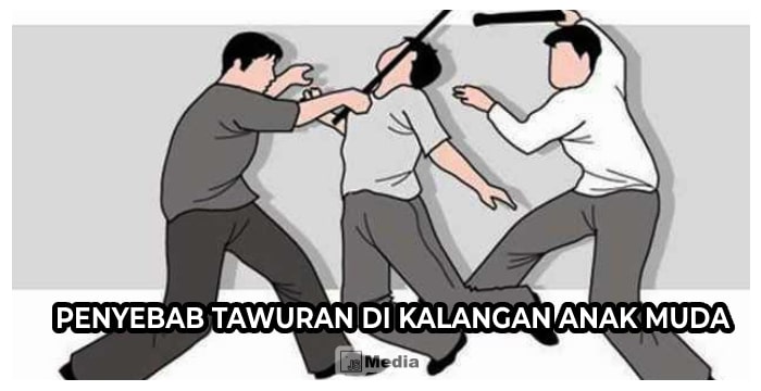 Penyebab Tawuran di Kalangan Anak Muda