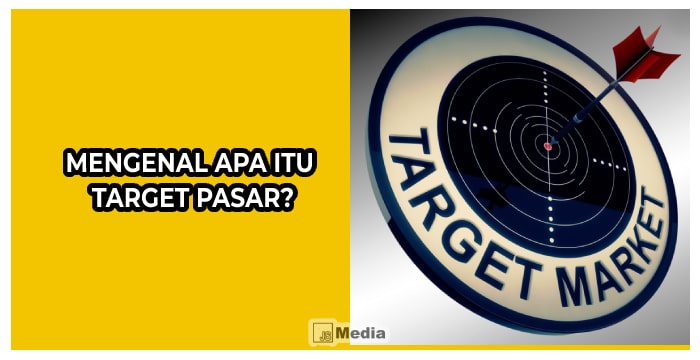 Mengenal Apa Itu Target Pasar?