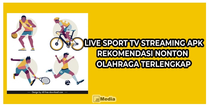 Live Sport TV Streaming Apk, Rekomendasi Nonton Pertandingan Olahraga Gratis