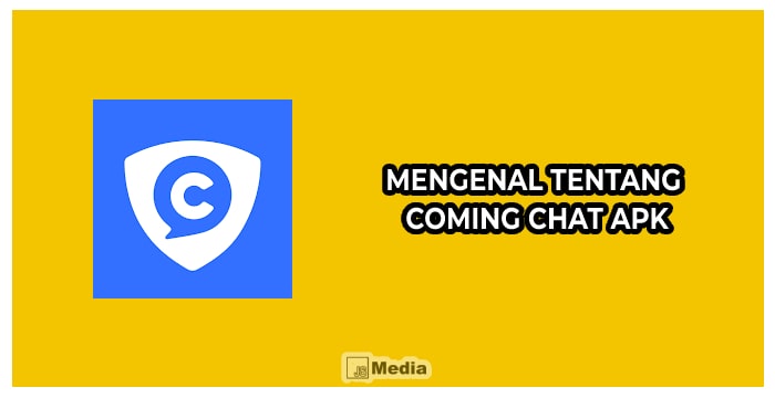 Mengenal Tentang ComingChat Apk