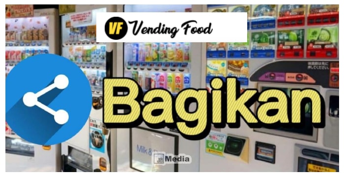 Penjelasan Tentang Vending Food Penghasil Uang