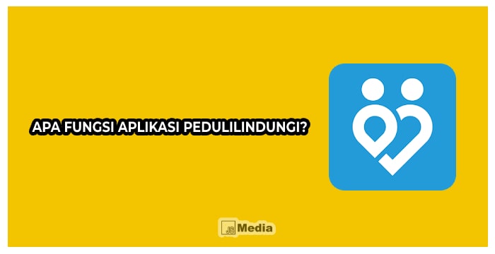 Apa Fungsi Aplikasi PeduliLindungi?