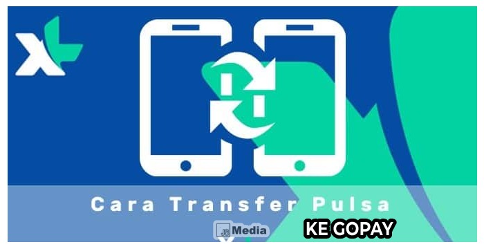 Cara Transfer Pulsa XL Ke Gopay Anti Ribet