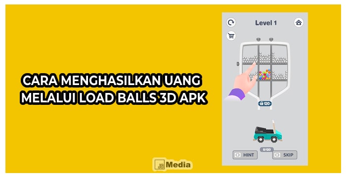 Cara Menghasilkan Uang Melalui Load Balls 3D Apk