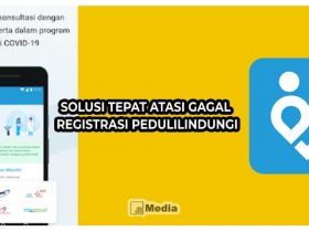 Solusi Tepat Atasi Gagal Registrasi PeduliLindungi