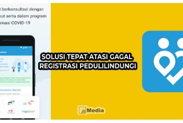 Solusi Tepat Atasi Gagal Registrasi PeduliLindungi